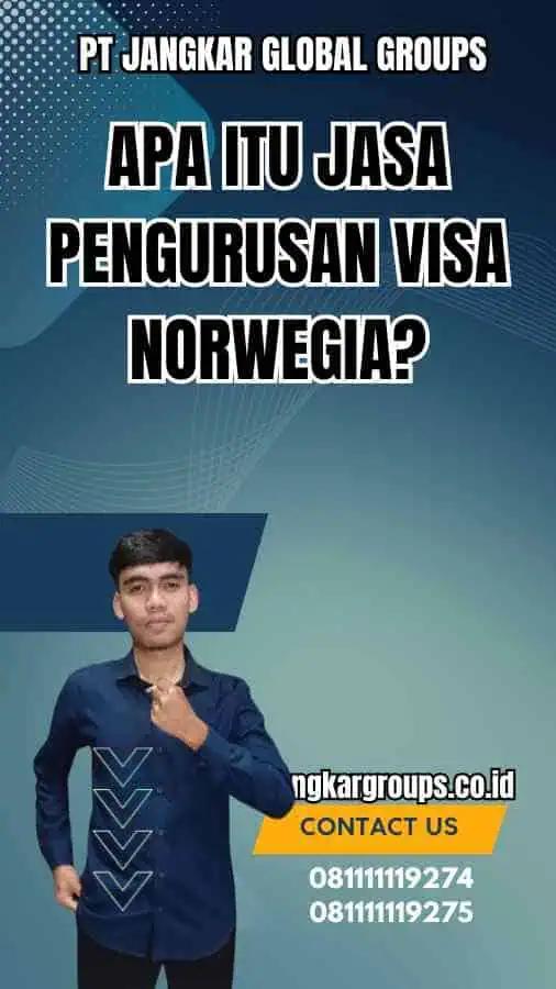 Apa Itu Jasa Pengurusan Visa Norwegia?