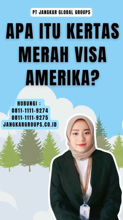 Apa Itu Kertas Merah Visa Amerika