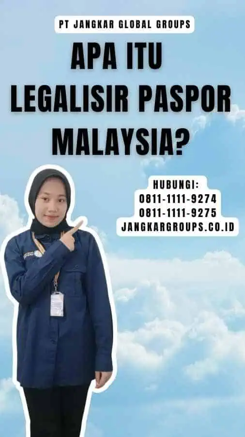 Apa Itu Legalisir Paspor Malaysia