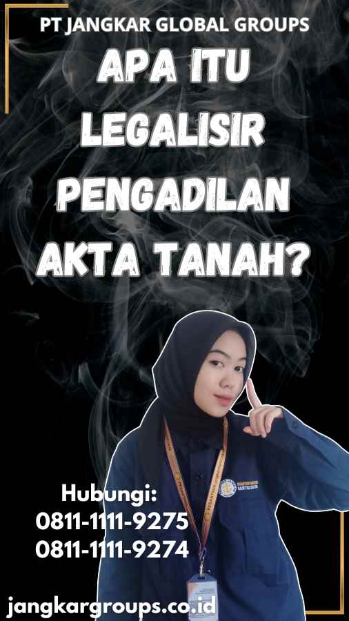 Apa Itu Legalisir Pengadilan Akta Tanah