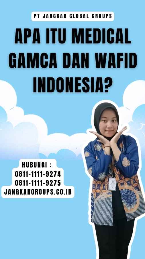 Apa Itu Medical GAMCA dan Wafid Indonesia