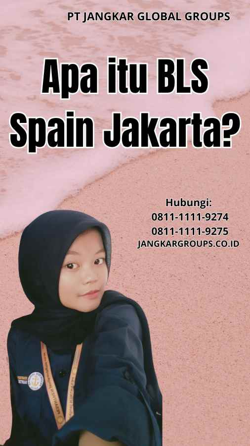 Apa itu BLS Spain Jakarta