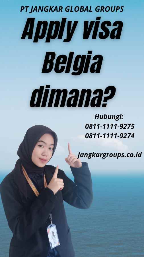 Apply visa Belgia dimana?