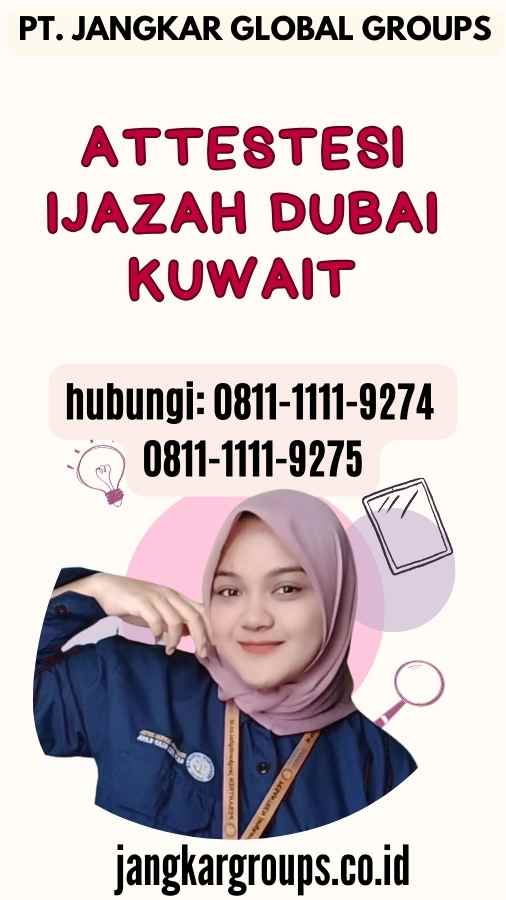 Attestesi Ijazah Dubai Kuwait