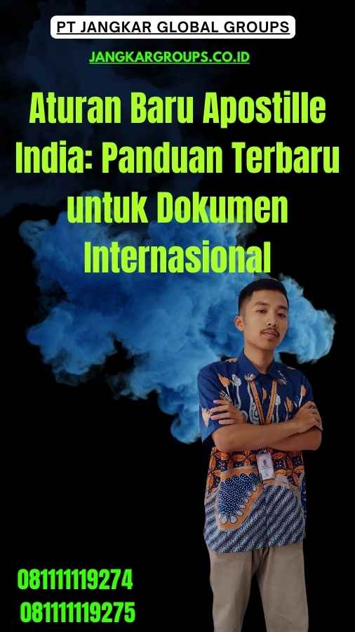 Aturan Baru Apostille India Panduan Terbaru untuk Dokumen Internasional