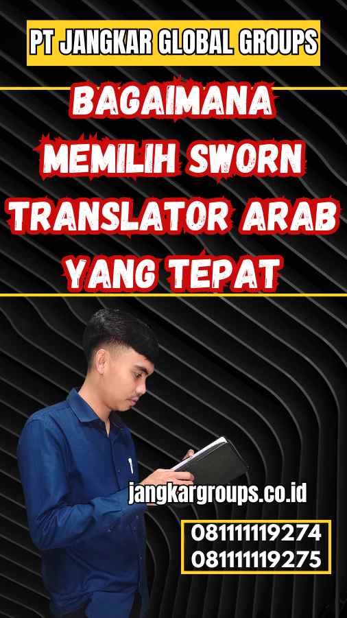 Bagaimana Memilih Sworn Translator Arab yang Tepat