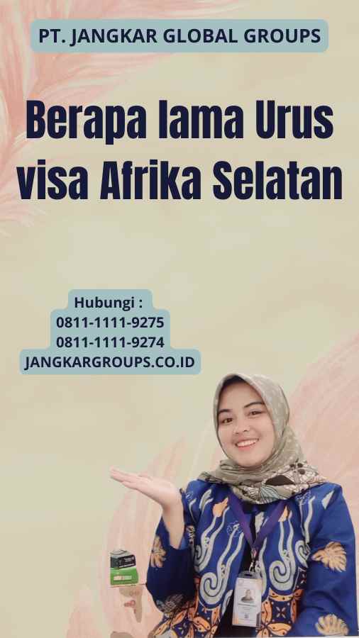 Berapa lama Urus visa Afrika Selatan