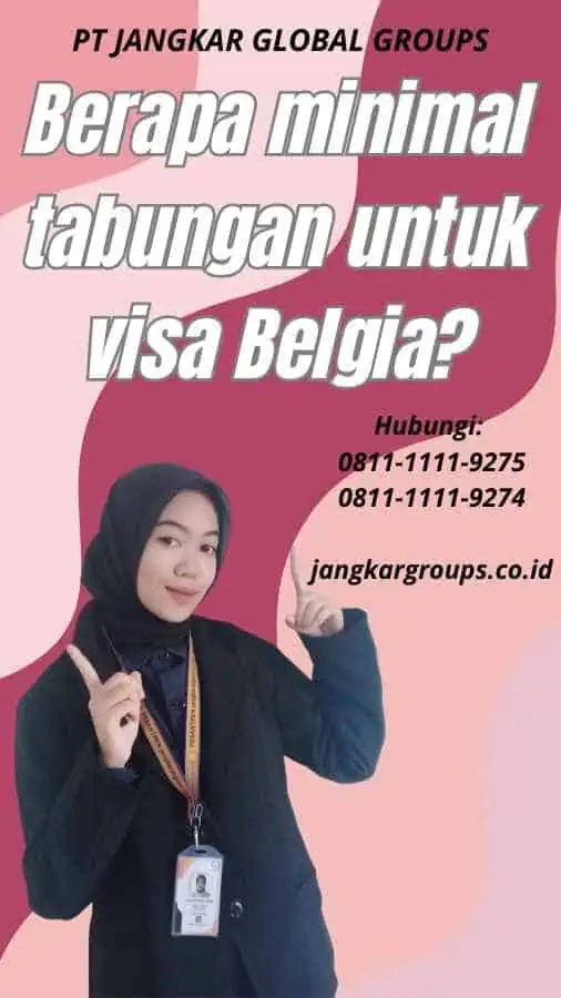 Berapa minimal tabungan untuk visa Belgia?