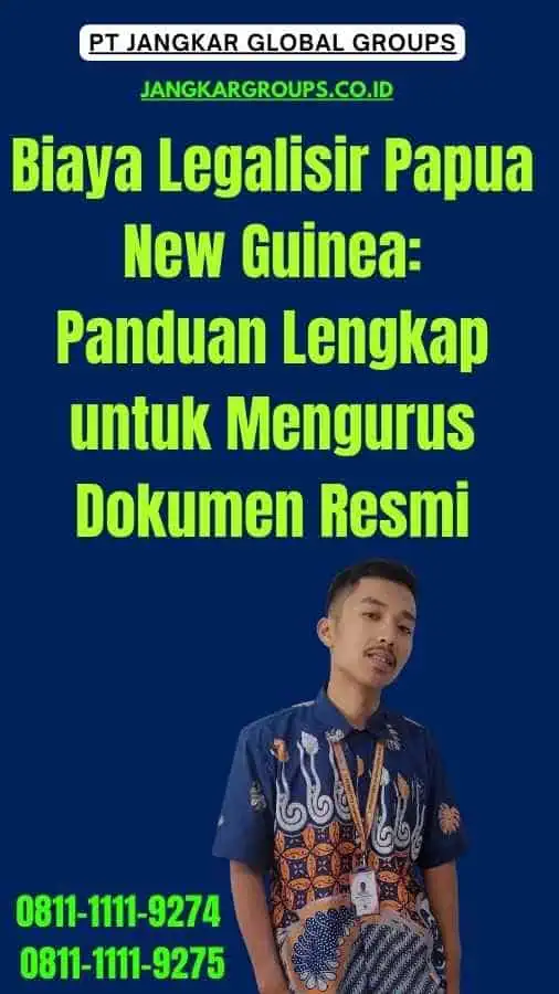 Biaya Legalisir Papua New Guinea Panduan Lengkap untuk Mengurus Dokumen Resmi