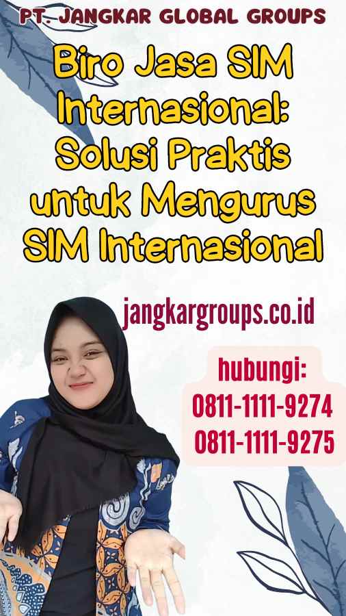 Biro Jasa SIM Internasional Solusi Praktis untuk Mengurus SIM Internasional