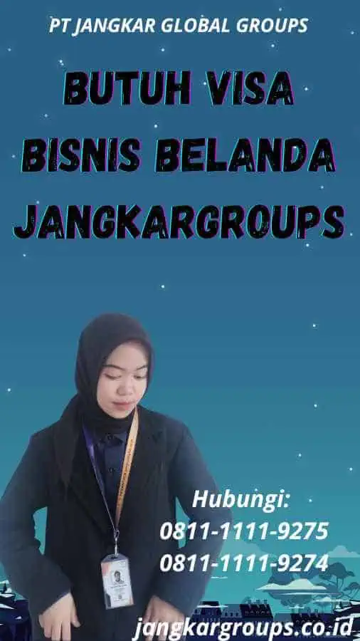 Butuh Visa Bisnis Belanda Jangkargroups