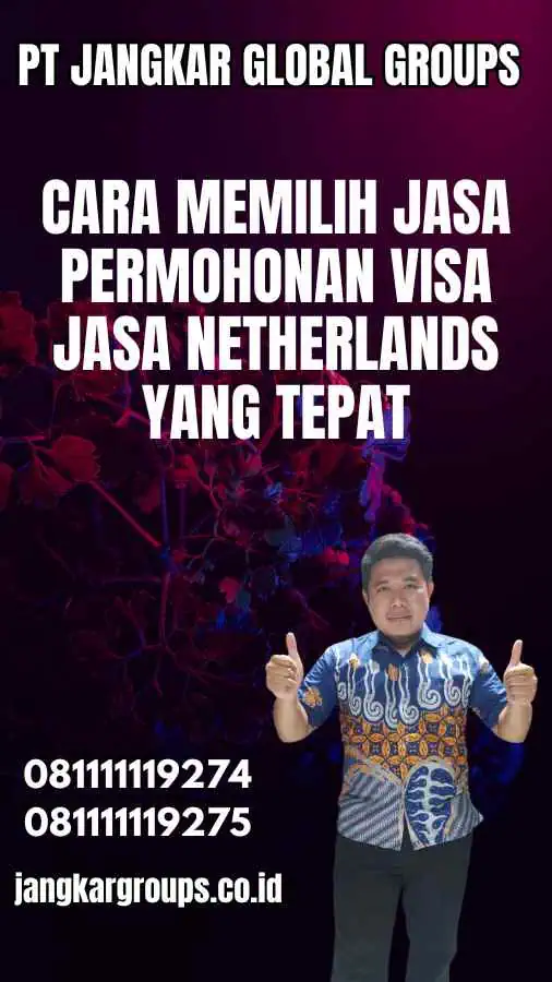 Cara Memilih Jasa Permohonan Visa Jasa Netherlands yang Tepat