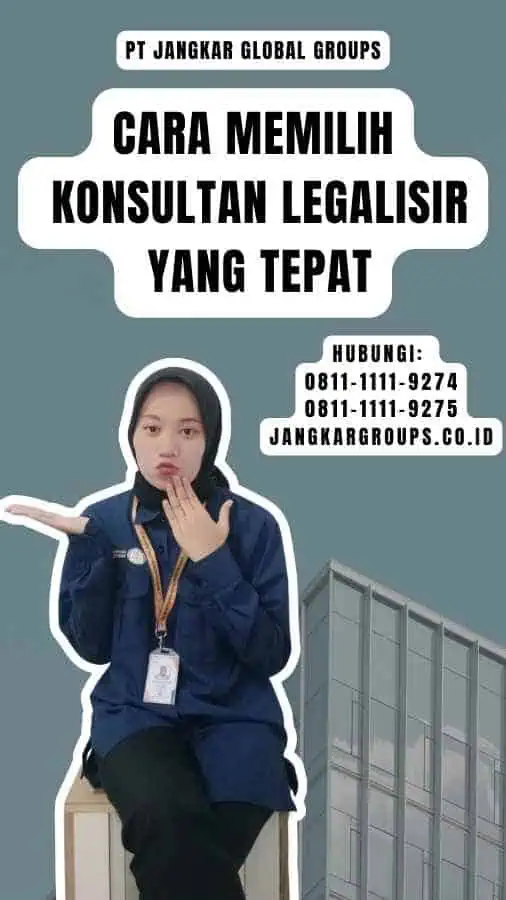 Cara Memilih Konsultan Legalisir yang Tepat