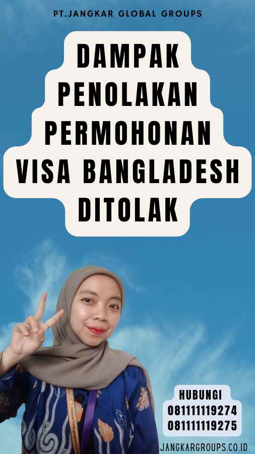 Dampak Penolakan Permohonan Visa Bangladesh Ditolak