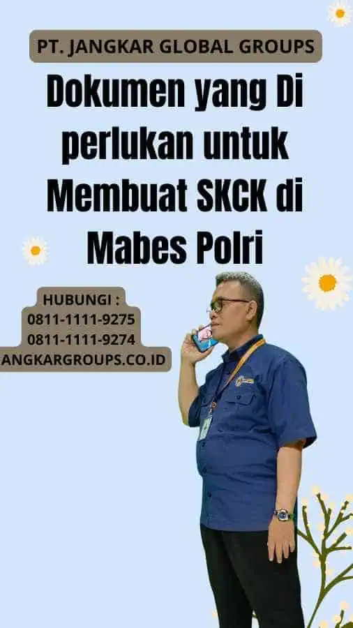 Dokumen yang Di perlukan untuk Membuat SKCK di Mabes Polri