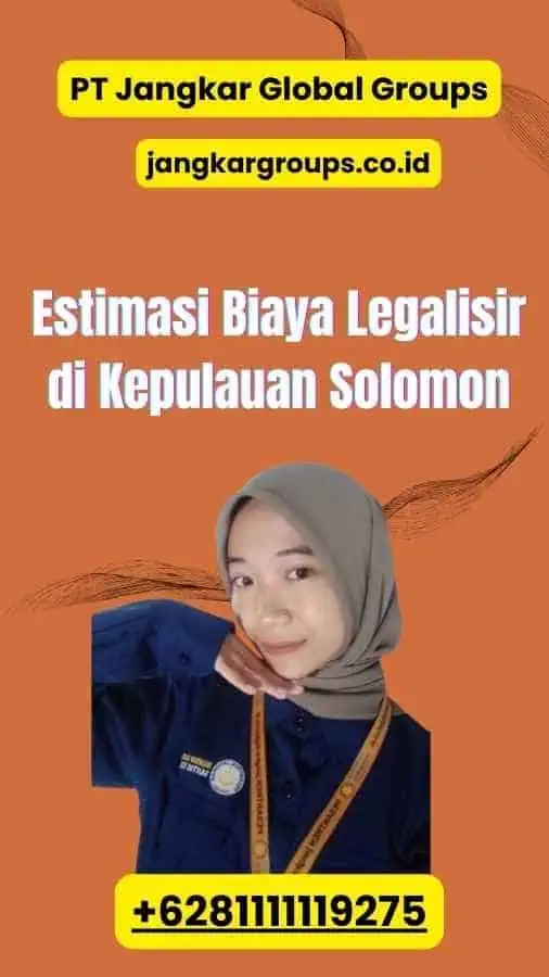 Estimasi Biaya Legalisir di Kepulauan Solomon