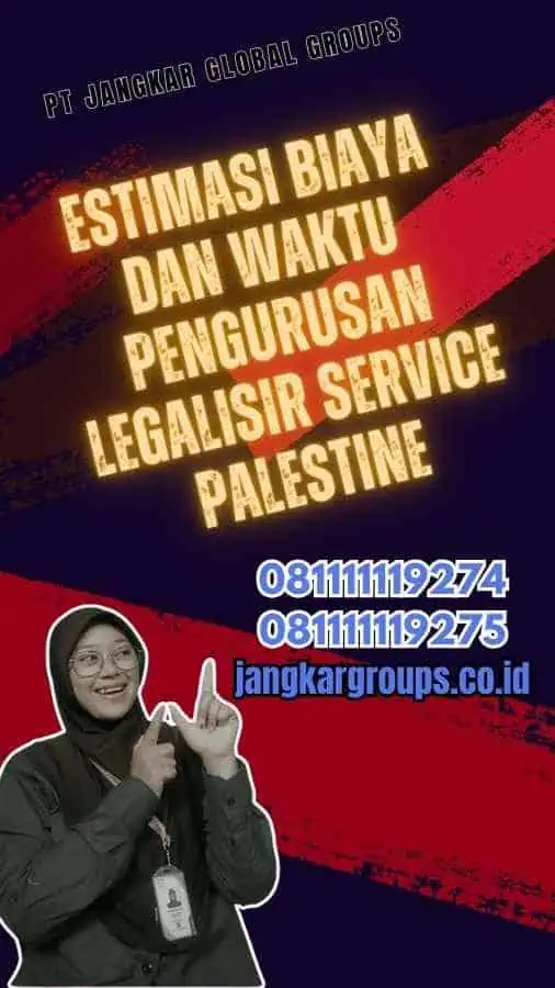 Estimasi Biaya dan Waktu Pengurusan Legalisir Service Palestine