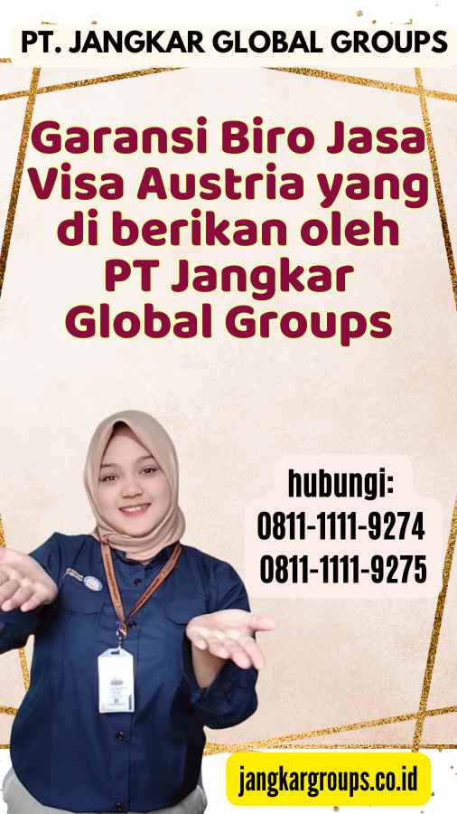 Garansi Biro Jasa Visa Austria yang di berikan oleh PT Jangkar Global Groups