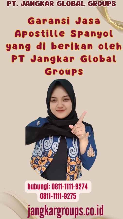 Garansi Jasa Apostille Spanyol yang di berikan oleh PT Jangkar Global Groups