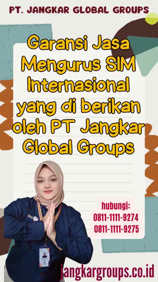 Garansi Jasa Mengurus SIM Internasional yang di berikan oleh PT Jangkar Global Groups