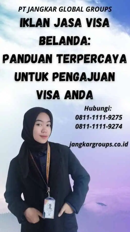 Iklan Jasa Visa Belanda: Panduan Terpercaya untuk Pengajuan Visa Anda