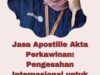 Jasa Apostille Akta Perkawinan Pengesahan Internasional untuk Pernikahan yang Sah