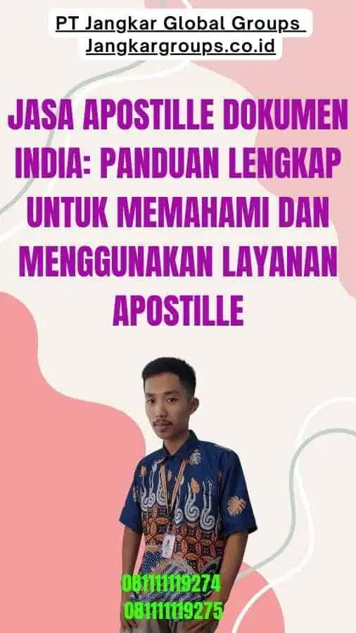 Jasa Apostille Dokumen India Panduan Lengkap untuk Memahami dan Menggunakan Layanan Apostille