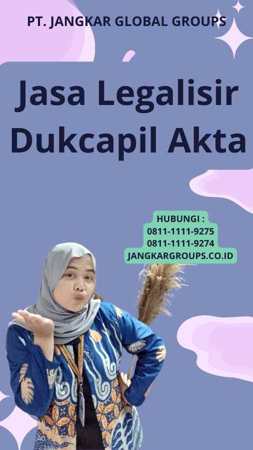 Jasa Legalisir Dukcapil Akta