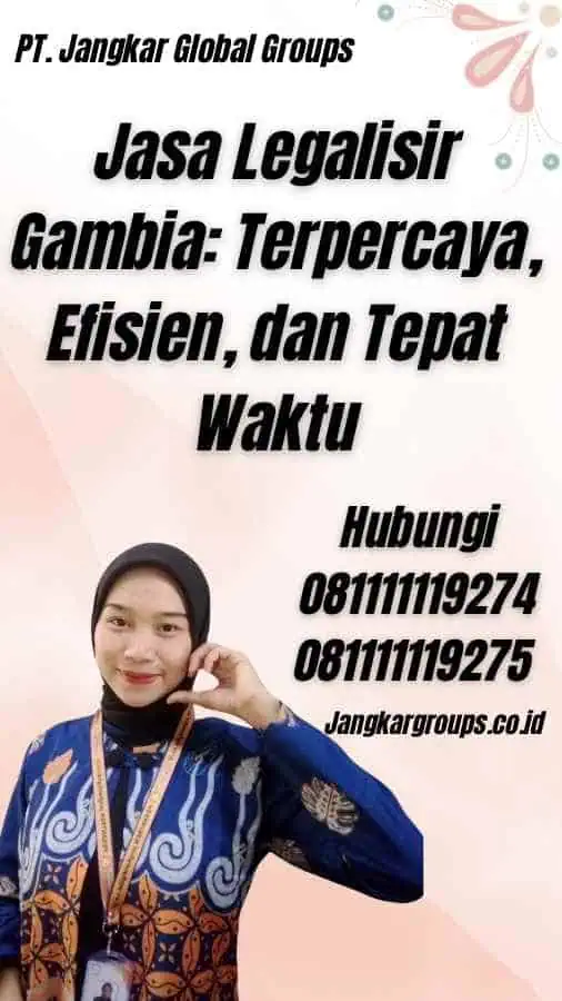 Jasa Legalisir Gambia: Terpercaya, Efisien, dan Tepat Waktu