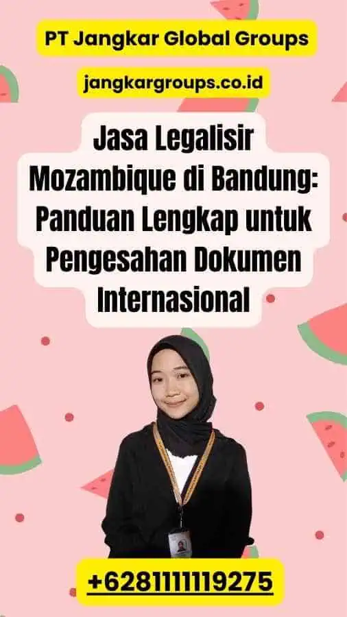 Jasa Legalisir Mozambique di Bandung: Panduan Lengkap untuk Pengesahan Dokumen Internasional