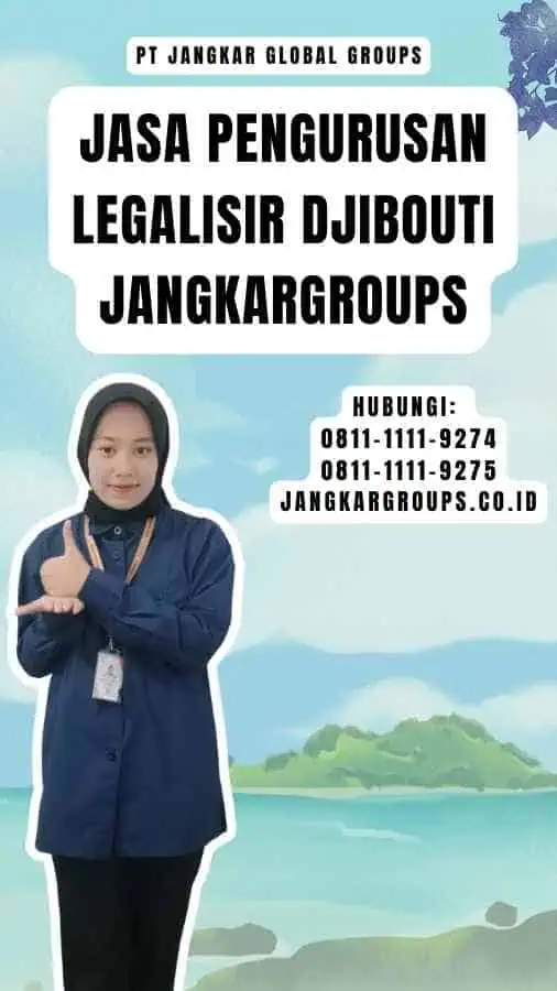 Jasa Pengurusan Legalisir Djibouti Jangkargroups