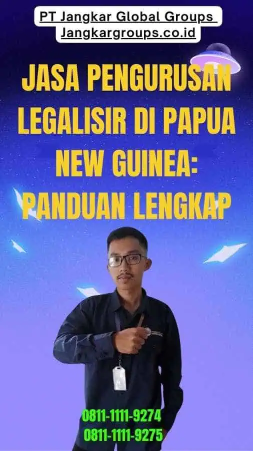 Jasa Pengurusan Legalisir di Papua New Guinea Panduan Lengkap