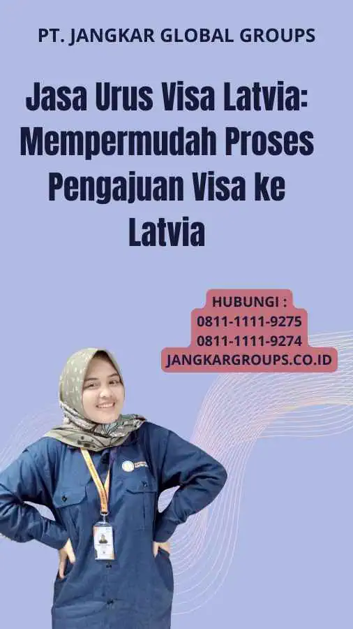 Jasa Urus Visa Latvia: Mempermudah Proses Pengajuan Visa ke Latvia