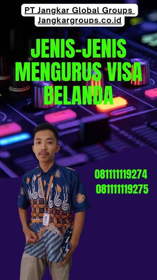 Jenis-Jenis Mengurus Visa Belanda