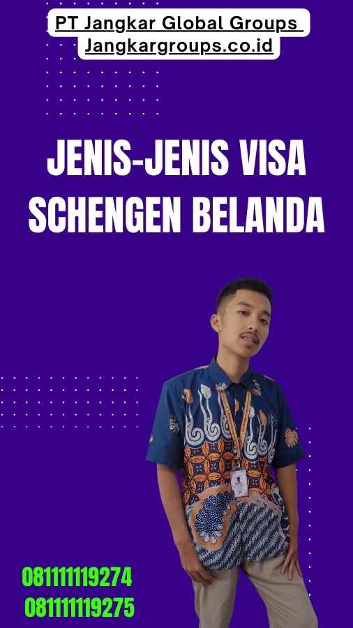 Jenis-Jenis Visa Schengen Belanda