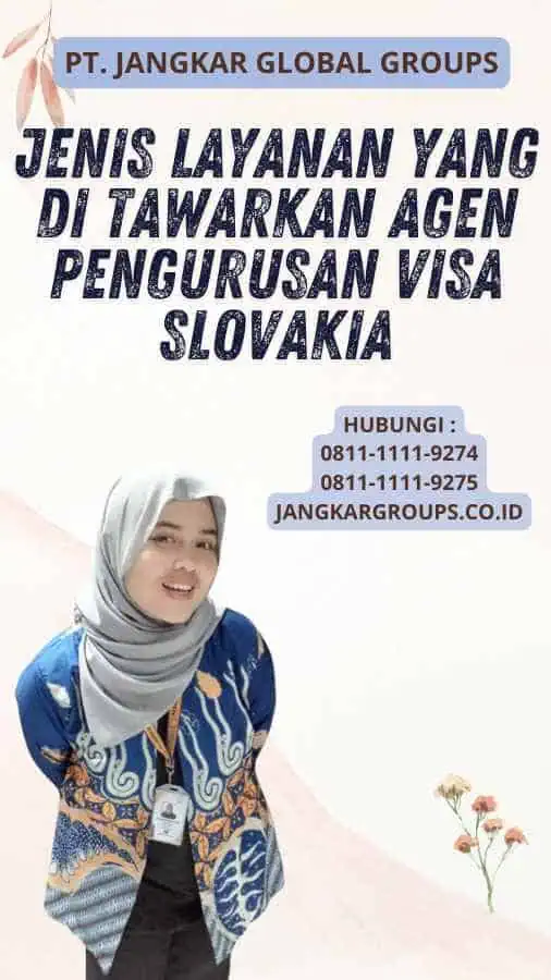 Jenis Layanan yang Di tawarkan Agen Pengurusan Visa Slovakia