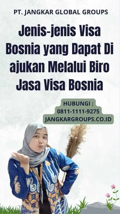 Jenis-jenis Visa Bosnia yang Dapat Di ajukan Melalui Biro Jasa Visa Bosnia