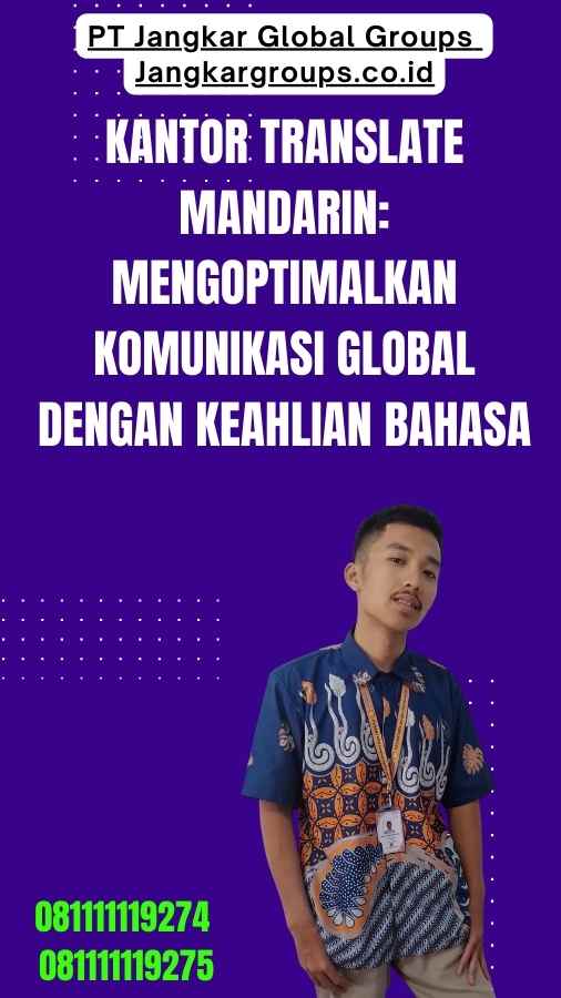 Kantor Translate Mandarin Mengoptimalkan Komunikasi Global dengan Keahlian Bahasa