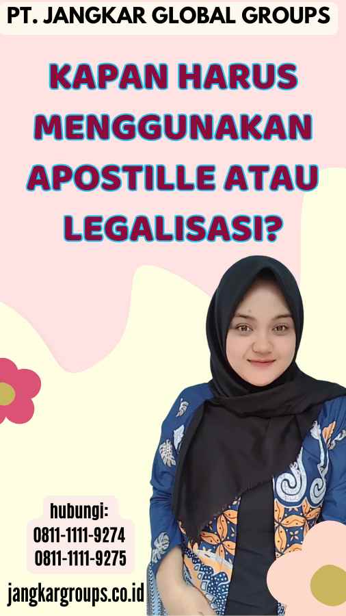 Kapan Harus Menggunakan Apostille atau Legalisasi