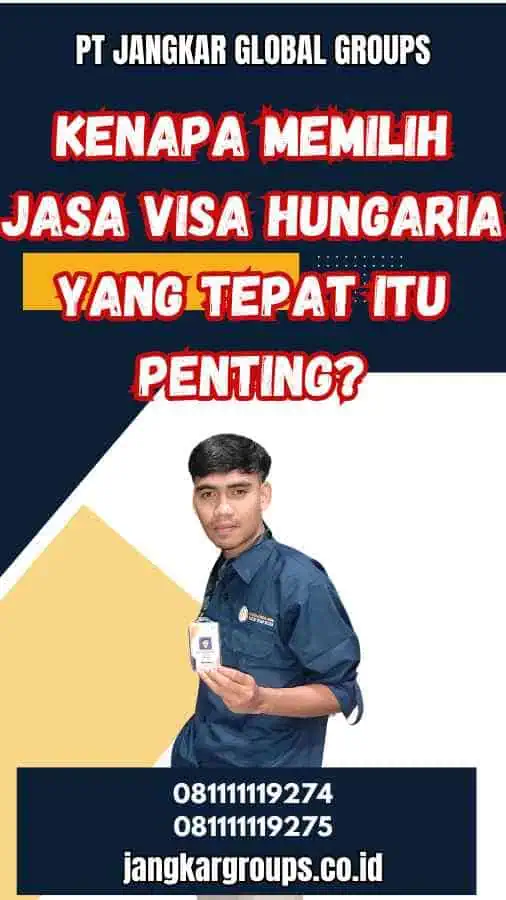 Kenapa Memilih Jasa Visa Hungaria yang Tepat Itu Penting?