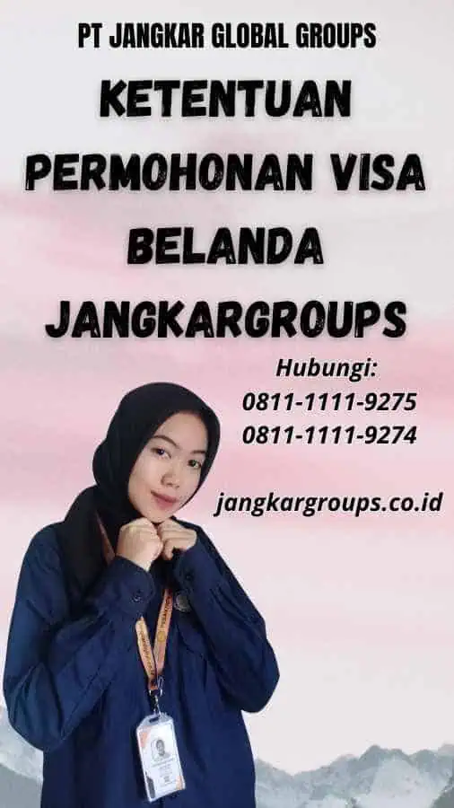 Ketentuan Permohonan Visa Belanda Jangkargroups