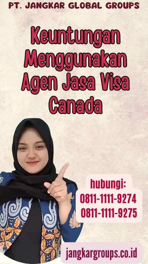 Keuntungan Menggunakan Agen Jasa Visa Canada