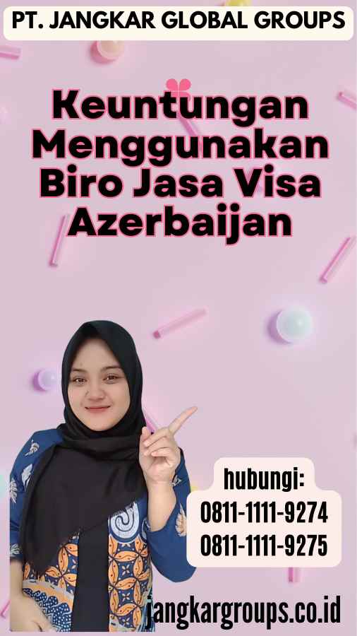 Keuntungan Menggunakan Biro Jasa Visa Azerbaijan