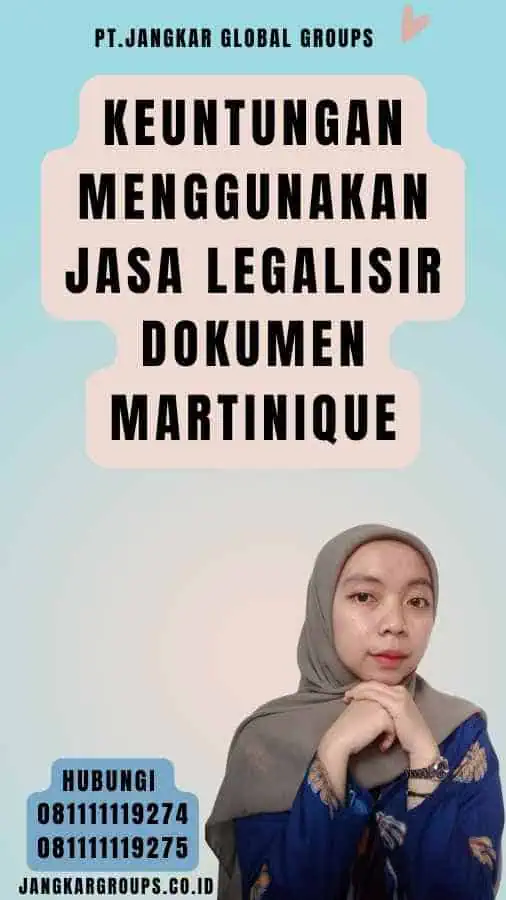 Keuntungan Menggunakan Jasa Legalisir Dokumen Martinique