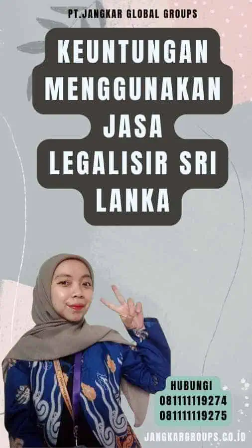 Keuntungan Menggunakan Jasa Legalisir Sri Lanka