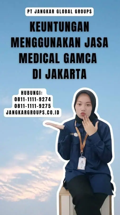 Keuntungan Menggunakan Jasa Medical Gamca di Jakarta