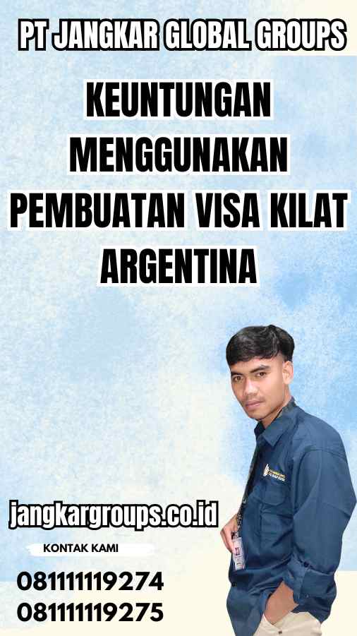 Keuntungan Menggunakan Pembuatan Visa Kilat Argentina