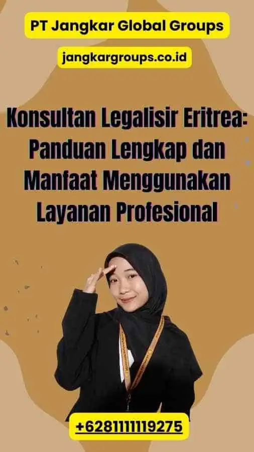 Konsultan Legalisir Eritrea Panduan Lengkap dan Manfaat Menggunakan Layanan Profesional