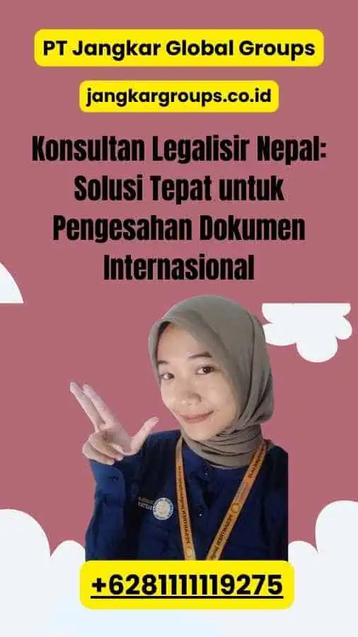 Konsultan Legalisir Nepal: Solusi Tepat untuk Pengesahan Dokumen Internasional