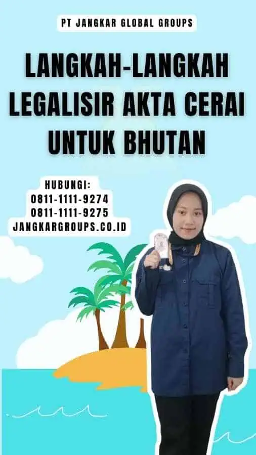 Langkah-Langkah Legalisir Akta Cerai untuk Bhutan